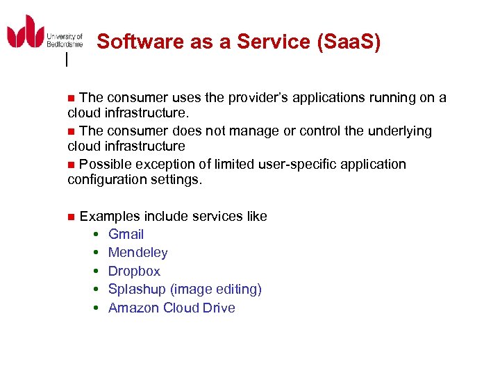 Software as a Service (Saa. S) n The consumer uses the provider’s applications running