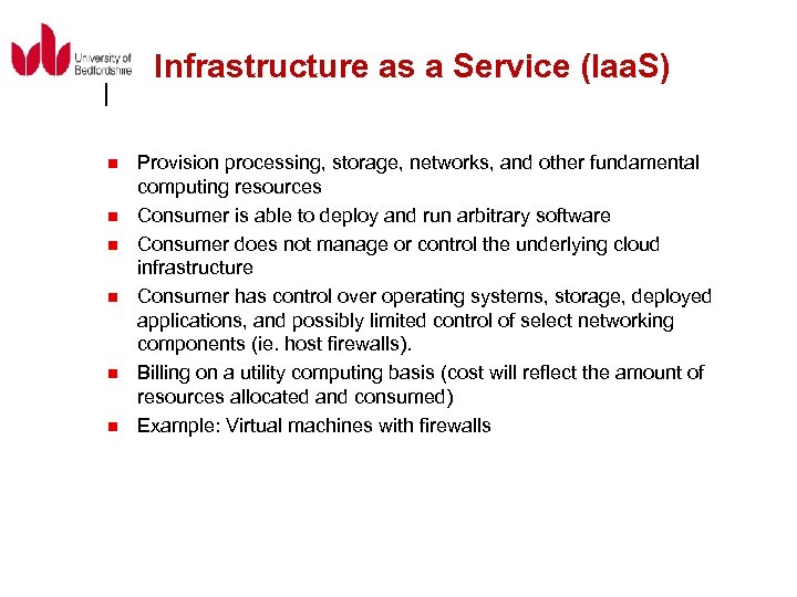Infrastructure as a Service (Iaa. S) n n n Provision processing, storage, networks, and