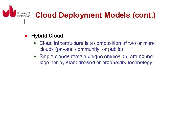 Cloud Deployment Models (cont. ) n Hybrid Cloud infrastructure is a composition of two
