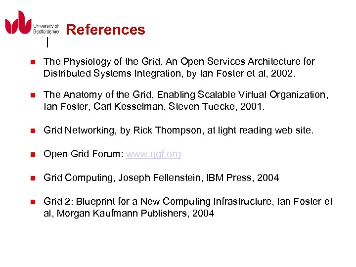 References n The Physiology of the Grid, An Open Services Architecture for Distributed Systems