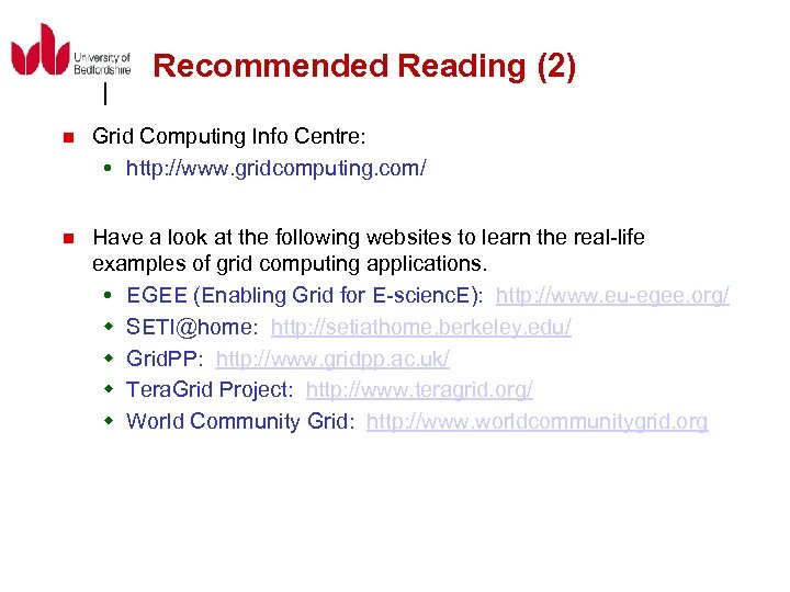 Recommended Reading (2) n Grid Computing Info Centre: http: //www. gridcomputing. com/ n Have