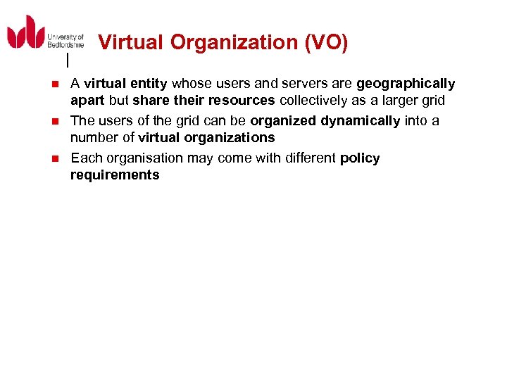 Virtual Organization (VO) n n n A virtual entity whose users and servers are