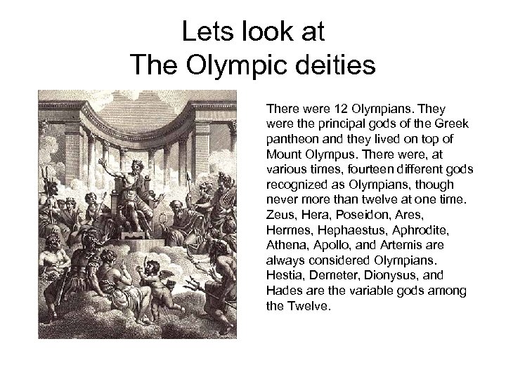 Lets look at The Olympic deities There were 12 Olympians. They were the principal
