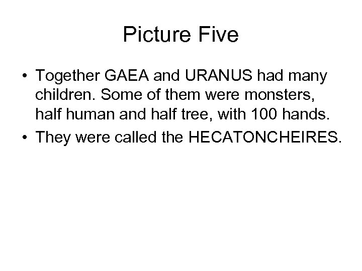 Picture Five • Together GAEA and URANUS had many children. Some of them were