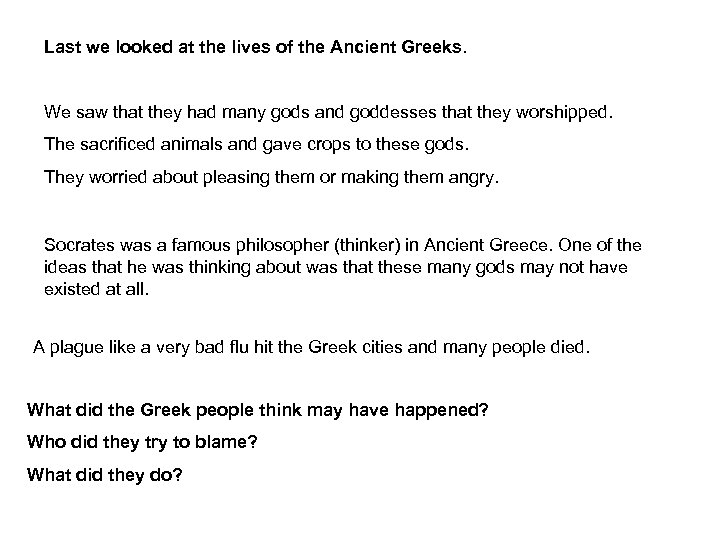 Last we looked at the lives of the Ancient Greeks. We saw that they