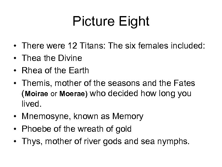 Picture Eight • • There were 12 Titans: The six females included: Thea the
