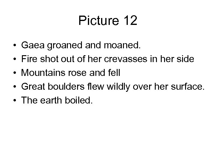 Picture 12 • • • Gaea groaned and moaned. Fire shot out of her