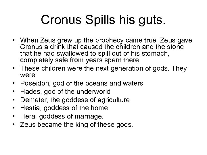 Cronus Spills his guts. • When Zeus grew up the prophecy came true. Zeus