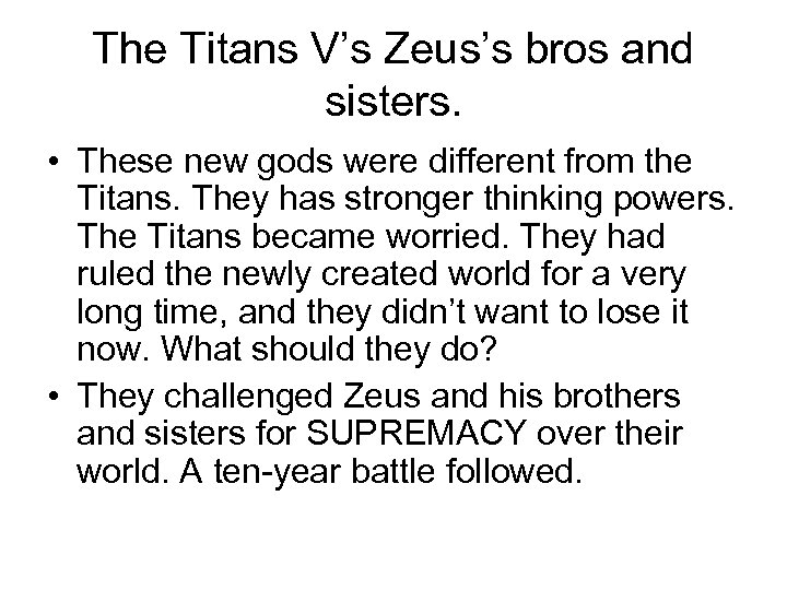 The Titans V’s Zeus’s bros and sisters. • These new gods were different from