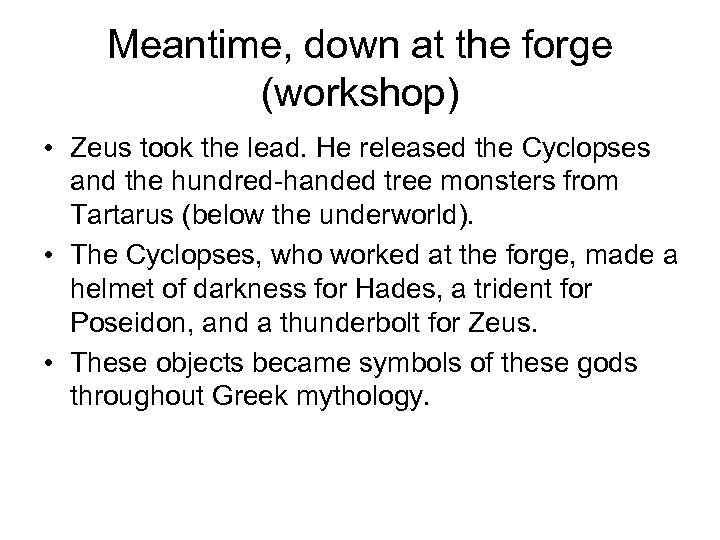 Meantime, down at the forge (workshop) • Zeus took the lead. He released the