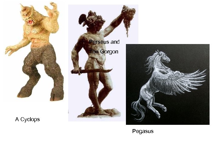 Perseus and The Gorgon A Cyclops Pegasus 