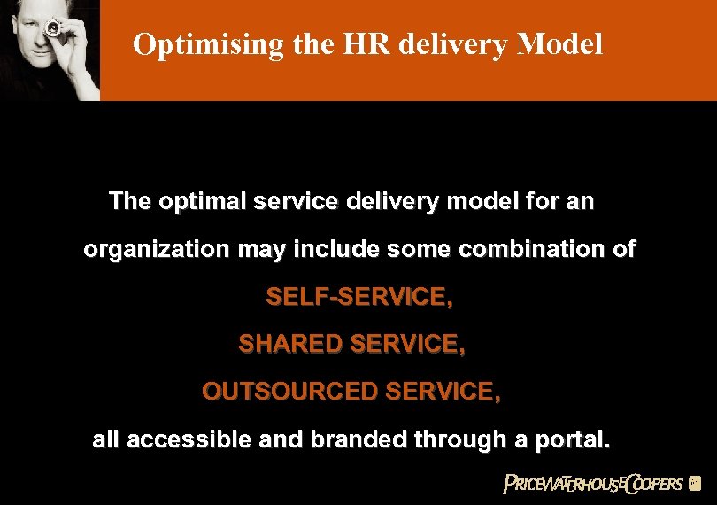 Optimising the HR delivery Model The optimal service delivery model for an organization may