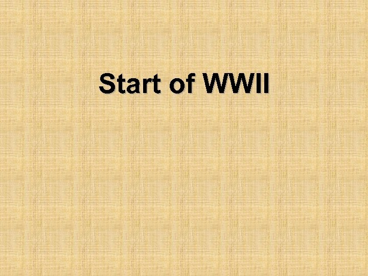 Start of WWII 
