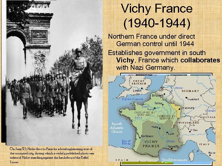 Vichy France (1940 -1944) Northern France under direct German control until 1944 Establishes government