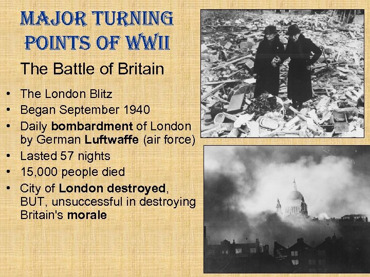 major turning points of WWii The Battle of Britain • The London Blitz •