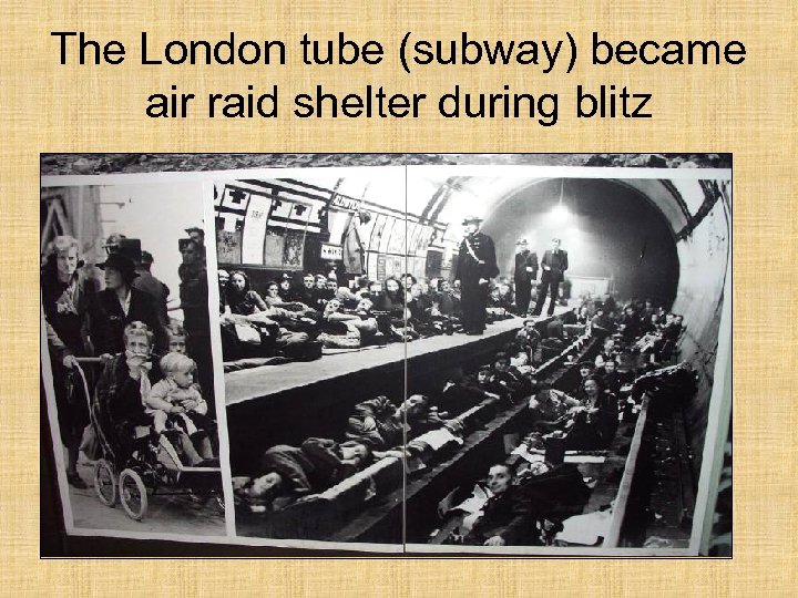 The London tube (subway) became air raid shelter during blitz 