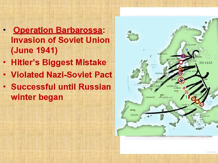  • Operation Barbarossa: Barbarossa Invasion of Soviet Union (June 1941) • Hitler’s Biggest