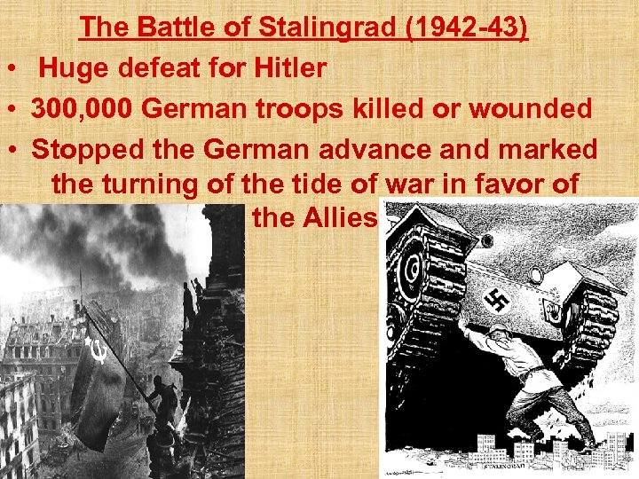 The Battle of Stalingrad (1942 -43) • Huge defeat for Hitler • 300, 000