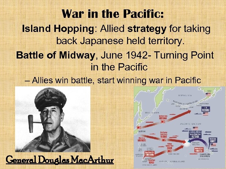 War in the Pacific: Island Hopping: Allied strategy for taking back Japanese held territory.