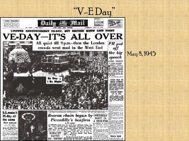 “V-E Day” Victory in Europe Day May 8, 1945 