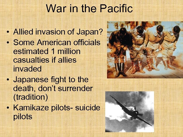 War in the Pacific • Allied invasion of Japan? • Some American officials estimated