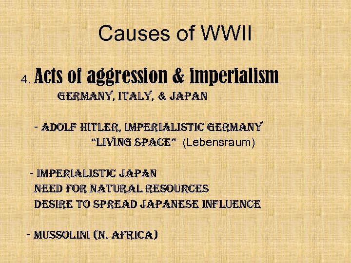 Causes of WWII 4. Acts of aggression & imperialism germany, italy, & japan -