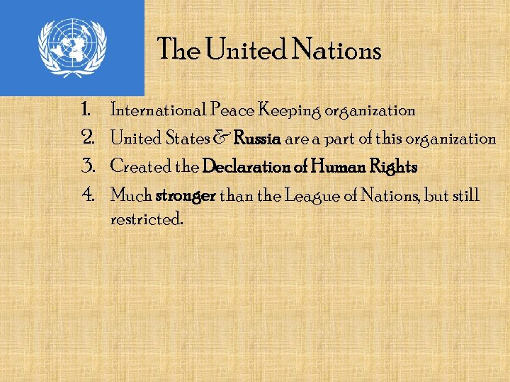 The United Nations 1. 2. 3. 4. International Peace Keeping organization United States &