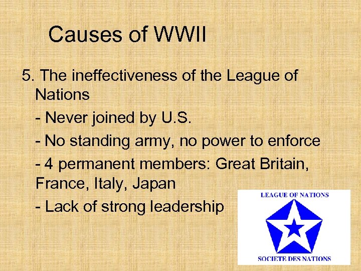 Causes of WWII 5. The ineffectiveness of the League of Nations - Never joined