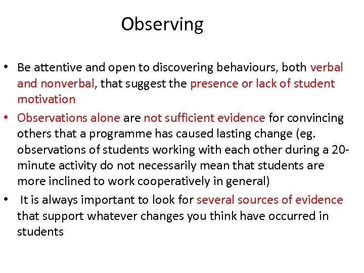 Observing • Be attentive and open to discovering behaviours, both verbal and nonverbal, that