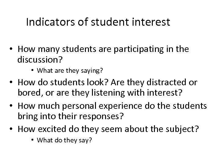 Indicators of student interest • How many students are participating in the discussion? •