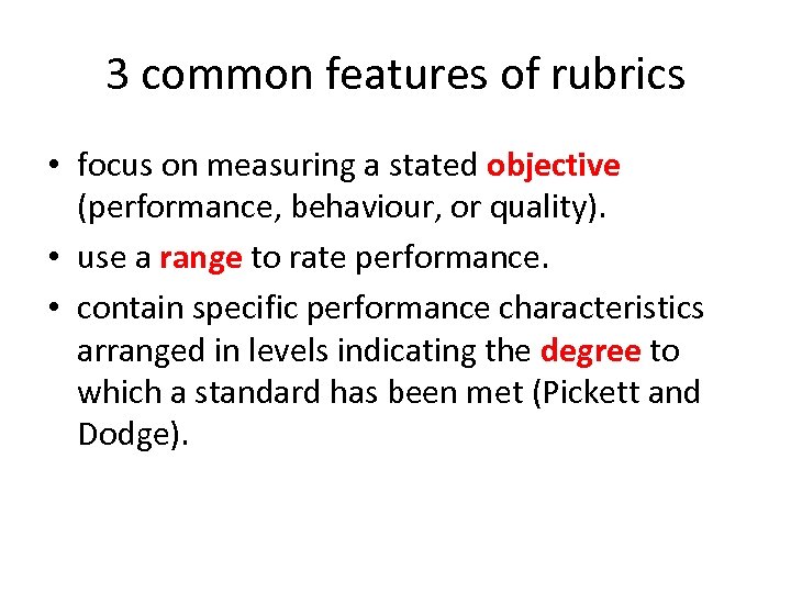 3 common features of rubrics • focus on measuring a stated objective (performance, behaviour,