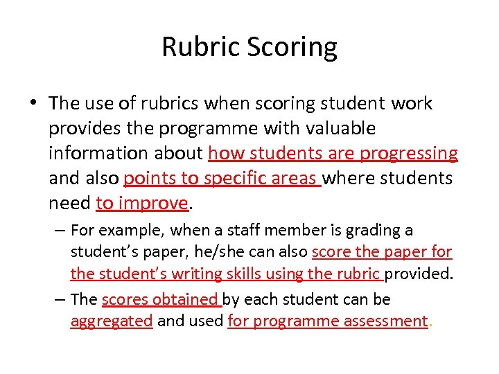 Rubric Scoring • The use of rubrics when scoring student work provides the programme