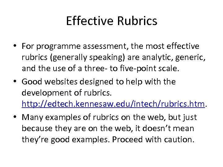 Effective Rubrics • For programme assessment, the most effective rubrics (generally speaking) are analytic,