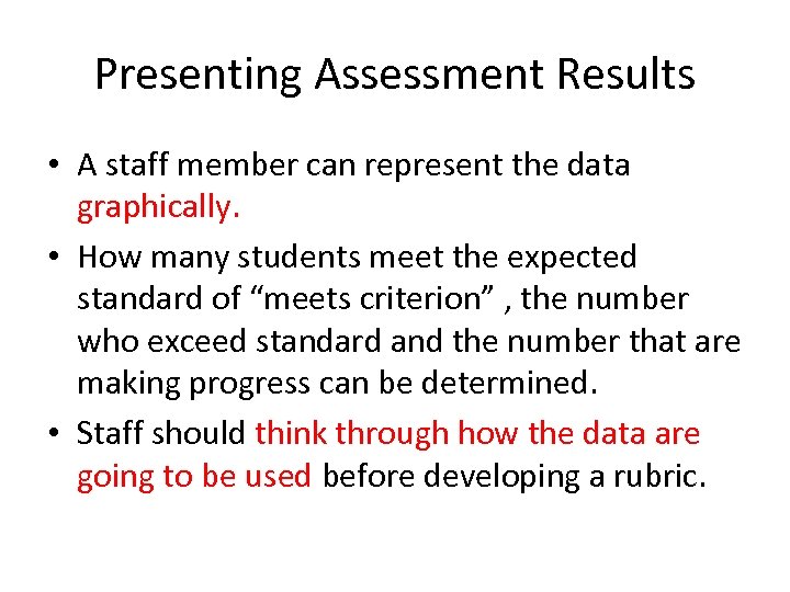 Presenting Assessment Results • A staff member can represent the data graphically. • How