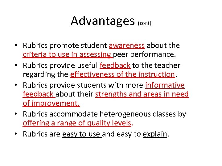 Advantages (cont) • Rubrics promote student awareness about the criteria to use in assessing