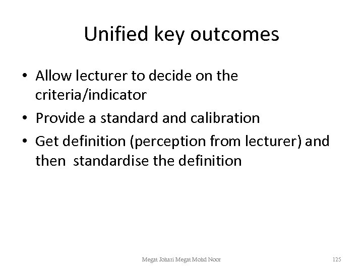 Unified key outcomes • Allow lecturer to decide on the criteria/indicator • Provide a