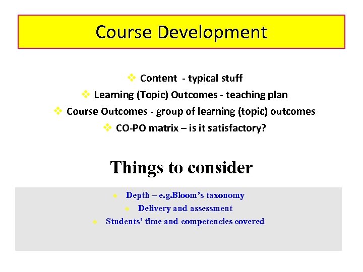 Course Development v Content - typical stuff v Learning (Topic) Outcomes - teaching plan