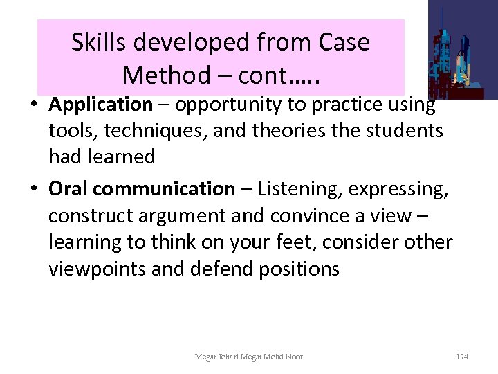 Skills developed from Case Method – cont…. . • Application – opportunity to practice