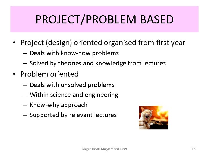 PROJECT/PROBLEM BASED • Project (design) oriented organised from first year – Deals with know-how