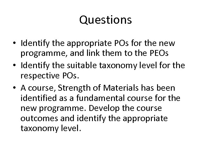 Questions • Identify the appropriate POs for the new programme, and link them to