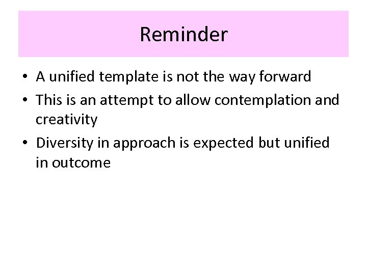 Reminder • A unified template is not the way forward • This is an