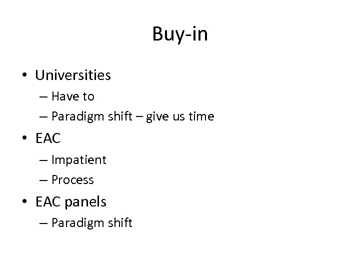 Buy-in • Universities – Have to – Paradigm shift – give us time •