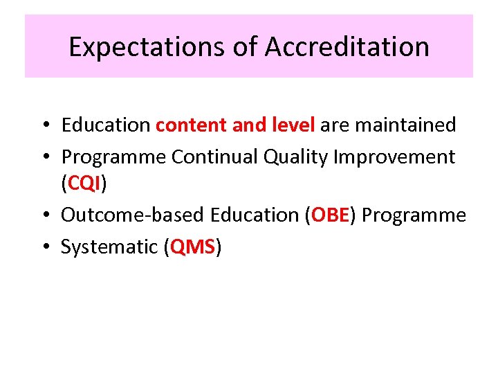 Expectations of Accreditation • Education content and level are maintained • Programme Continual Quality