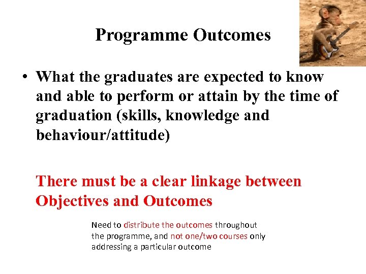 Programme Outcomes • What the graduates are expected to know and able to perform