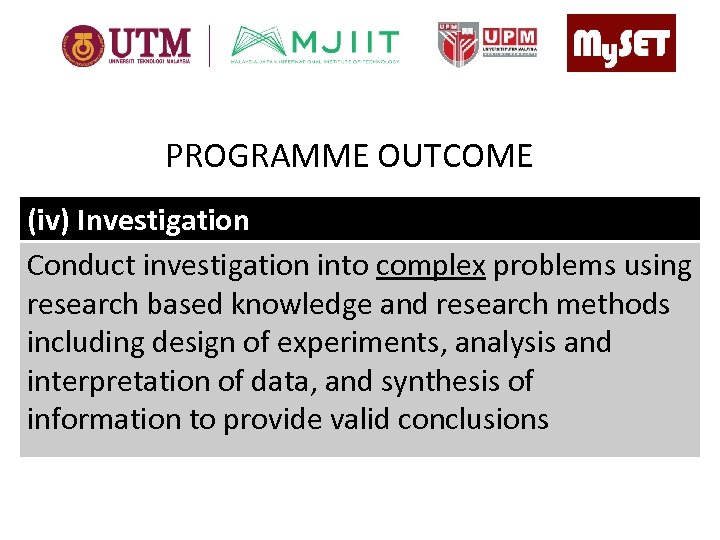 PROGRAMME OUTCOME (iv) Investigation Conduct investigation into complex problems using research based knowledge and