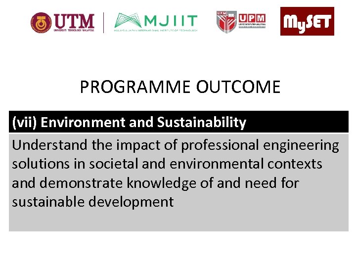 PROGRAMME OUTCOME (vii) Environment and Sustainability Understand the impact of professional engineering solutions in