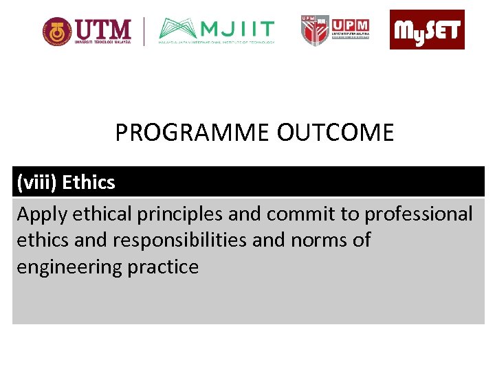 PROGRAMME OUTCOME (viii) Ethics Apply ethical principles and commit to professional ethics and responsibilities