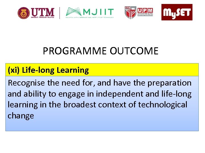 PROGRAMME OUTCOME (xi) Life-long Learning Recognise the need for, and have the preparation and