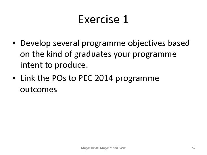 Exercise 1 • Develop several programme objectives based on the kind of graduates your