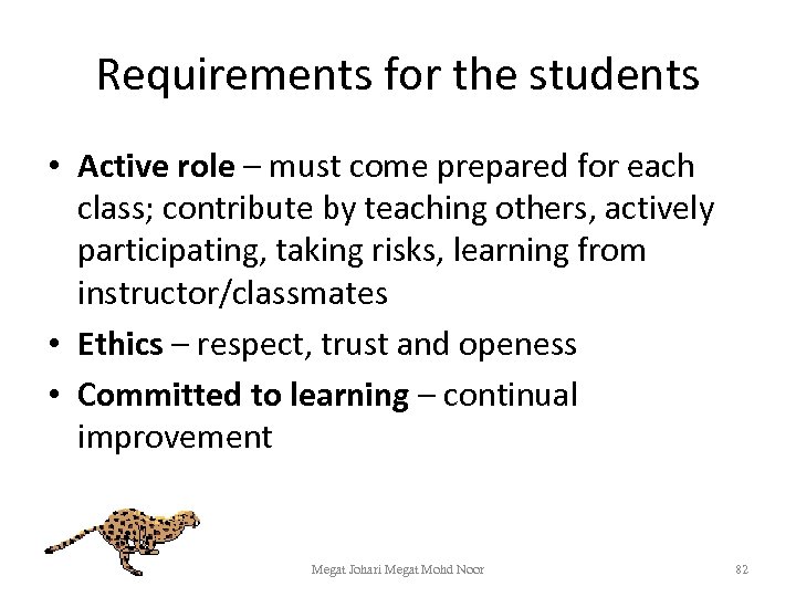 Requirements for the students • Active role – must come prepared for each class;
